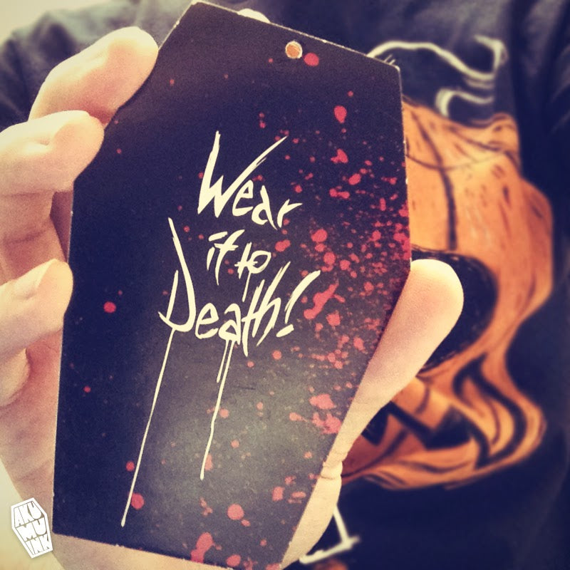 WEAR IT TO DEATH!